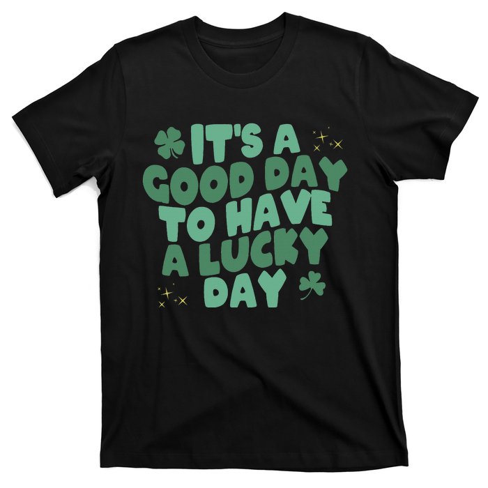 St. Patrick's Today is a Good Day to Get Drunk T-Shirt