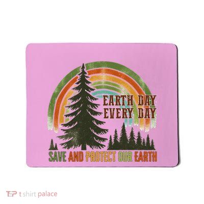 Save Protect The Earth Make Everyday Earth Day Mousepad