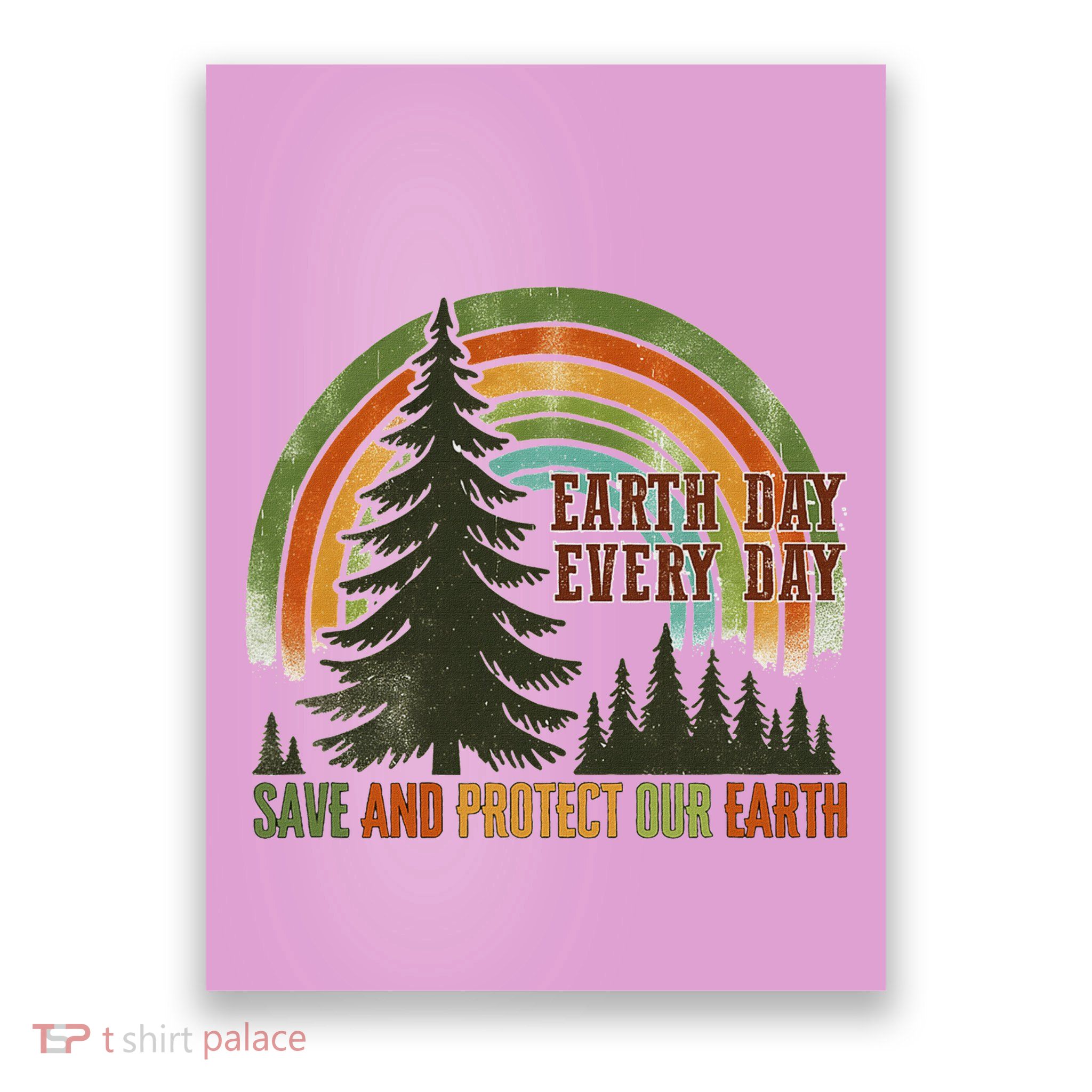 Save Protect The Earth Make Everyday Earth Day Poster