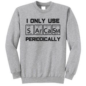 Sarcasm Periodic Table Element Science Joke Tall Sweatshirt