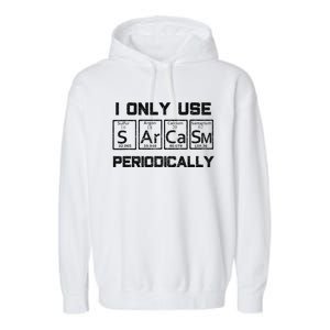 Sarcasm Periodic Table Element Science Joke Garment-Dyed Fleece Hoodie