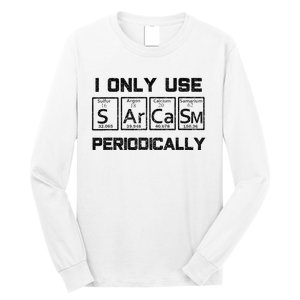 Sarcasm Periodic Table Element Science Joke Long Sleeve Shirt