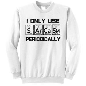 Sarcasm Periodic Table Element Science Joke Sweatshirt