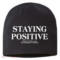 Staying Positive That It Will All Go Horribly Wrong Sustainable Beanie