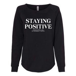 Staying Positive That It Will All Go Horribly Wrong Womens California Wash Sweatshirt