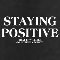 Staying Positive That It Will All Go Horribly Wrong 25L Jumbo Tote