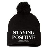 Staying Positive That It Will All Go Horribly Wrong Pom Pom 12in Knit Beanie