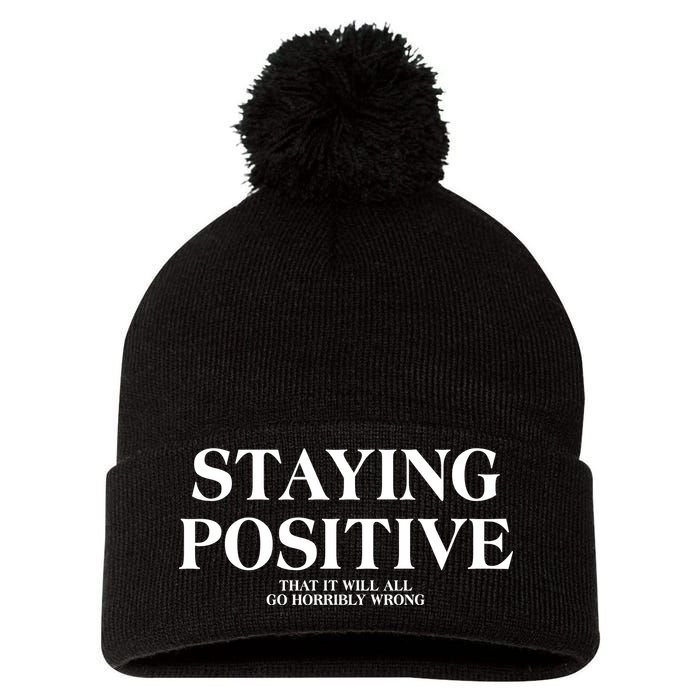 Staying Positive That It Will All Go Horribly Wrong Pom Pom 12in Knit Beanie