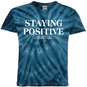 Staying Positive That It Will All Go Horribly Wrong Kids Tie-Dye T-Shirt