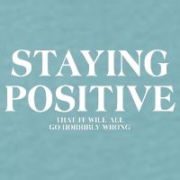Staying Positive That It Will All Go Horribly Wrong Sueded Cloud Jersey T-Shirt
