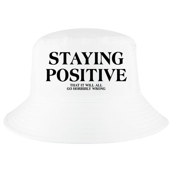 Staying Positive That It Will All Go Horribly Wrong Cool Comfort Performance Bucket Hat