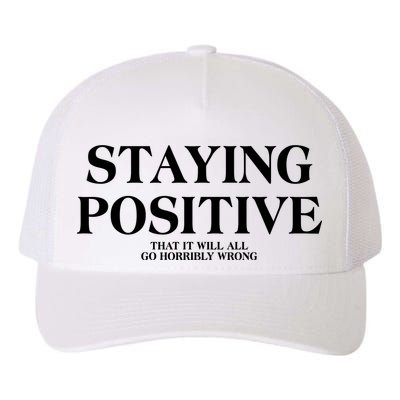 Staying Positive That It Will All Go Horribly Wrong Yupoong Adult 5-Panel Trucker Hat