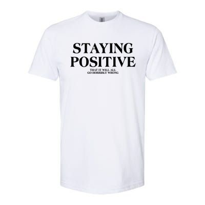 Staying Positive That It Will All Go Horribly Wrong Softstyle® CVC T-Shirt