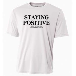 Staying Positive That It Will All Go Horribly Wrong Cooling Performance Crew T-Shirt