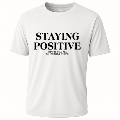 Staying Positive That It Will All Go Horribly Wrong Cooling Performance Crew T-Shirt