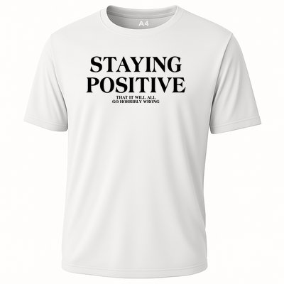 Staying Positive That It Will All Go Horribly Wrong Cooling Performance Crew T-Shirt