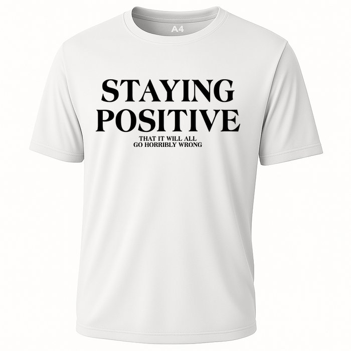 Staying Positive That It Will All Go Horribly Wrong Performance Shirt