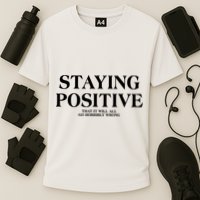 Staying Positive That It Will All Go Horribly Wrong Performance Shirt