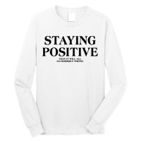 Staying Positive That It Will All Go Horribly Wrong Long Sleeve Shirt