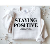 Staying Positive That It Will All Go Horribly Wrong Sweatshirt