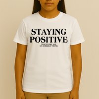 Staying Positive That It Will All Go Horribly Wrong T-Shirt