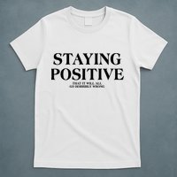 Staying Positive That It Will All Go Horribly Wrong T-Shirt