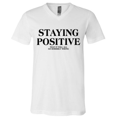 Staying Positive That It Will All Go Horribly Wrong V-Neck T-Shirt