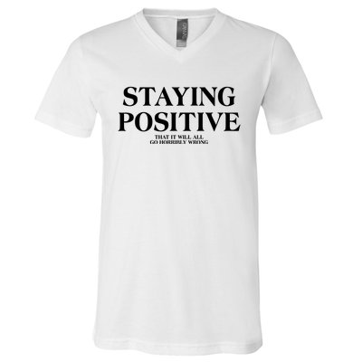 Staying Positive That It Will All Go Horribly Wrong V-Neck T-Shirt