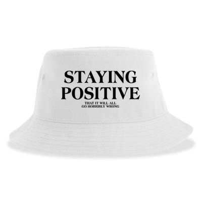 Staying Positive That It Will All Go Horribly Wrong Sustainable Bucket Hat