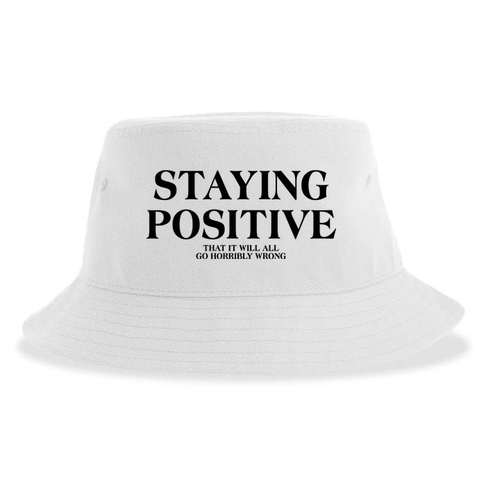 Staying Positive That It Will All Go Horribly Wrong Sustainable Bucket Hat