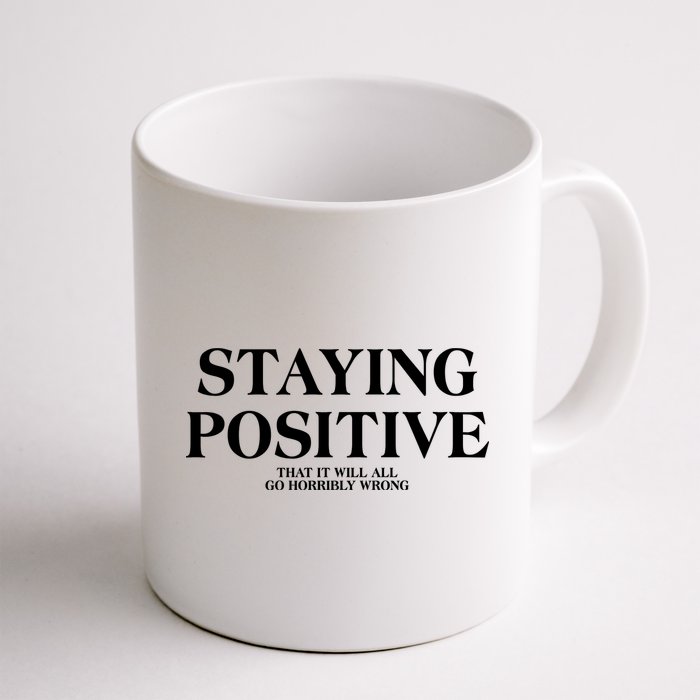 Staying Positive That It Will All Go Horribly Wrong Mug