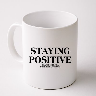 Staying Positive That It Will All Go Horribly Wrong Mug
