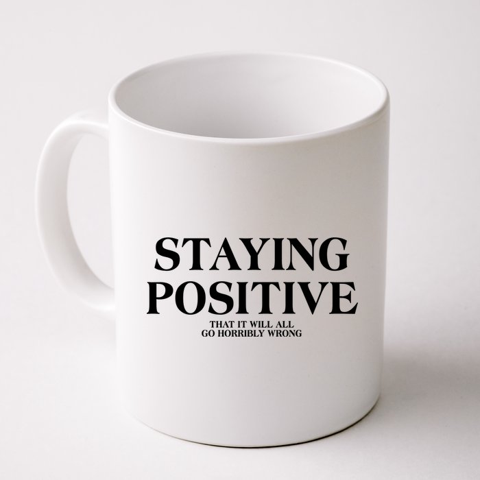 Staying Positive That It Will All Go Horribly Wrong Mug
