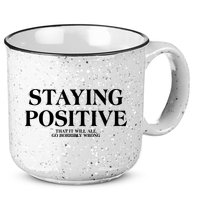 Staying Positive That It Will All Go Horribly Wrong 15oz Campfire Ceramic Mug