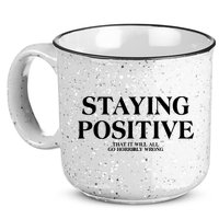 Staying Positive That It Will All Go Horribly Wrong 15oz Campfire Ceramic Mug