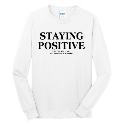 Staying Positive That It Will All Go Horribly Wrong Tall Long Sleeve T-Shirt