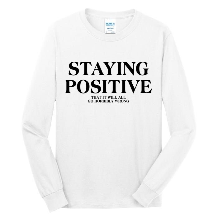 Staying Positive That It Will All Go Horribly Wrong Tall Long Sleeve T-Shirt