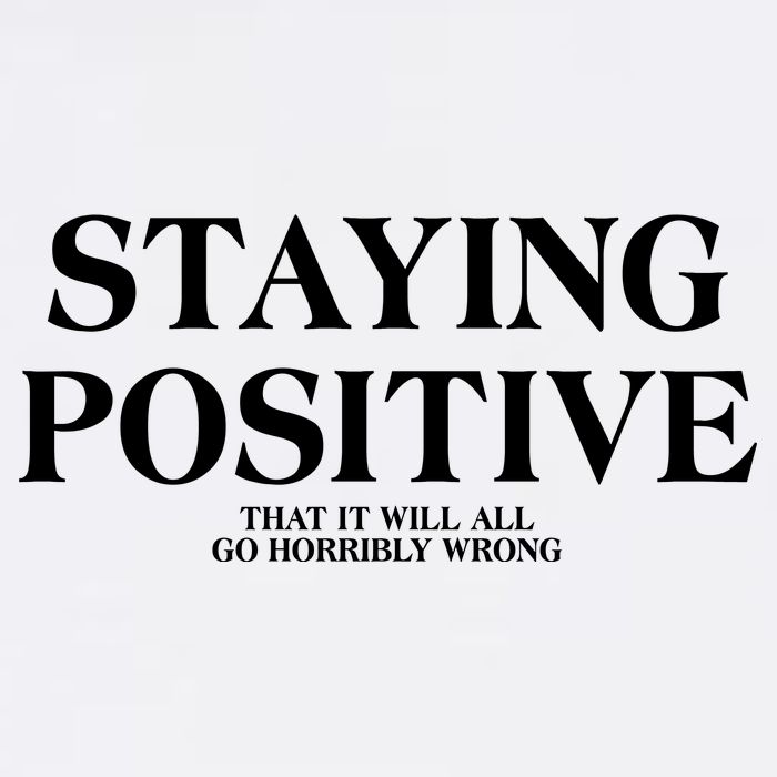 Staying Positive That It Will All Go Horribly Wrong Trucker Hat
