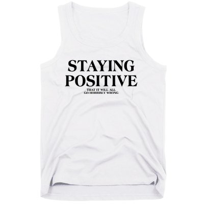 Staying Positive That It Will All Go Horribly Wrong Tank Top