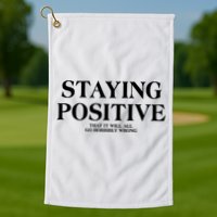 Staying Positive That It Will All Go Horribly Wrong Golf Towel