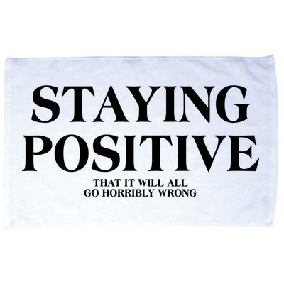 Staying Positive That It Will All Go Horribly Wrong Microfiber Hand Towel