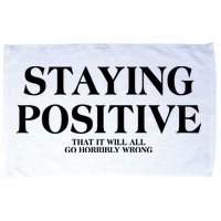 Staying Positive That It Will All Go Horribly Wrong Microfiber Hand Towel