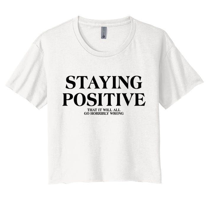 Staying Positive That It Will All Go Horribly Wrong Crop Top
