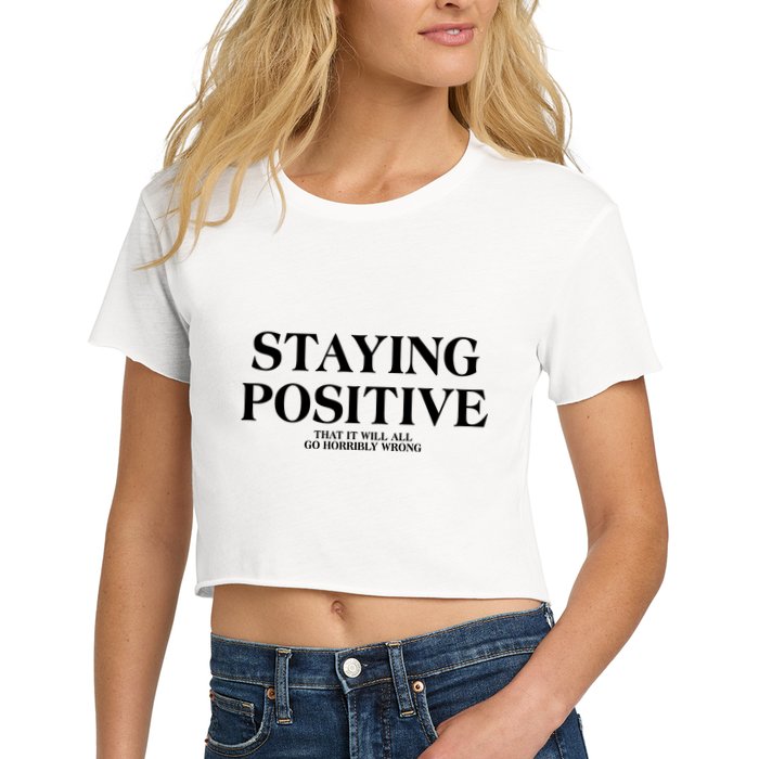 Staying Positive That It Will All Go Horribly Wrong Crop Top