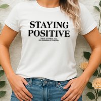 Staying Positive That It Will All Go Horribly Wrong Womens T-Shirt