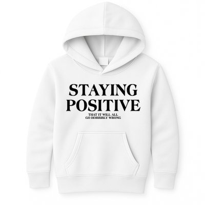 Staying Positive That It Will All Go Horribly Wrong Kids Hoodie