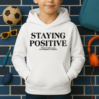 Staying Positive That It Will All Go Horribly Wrong Kids Hoodie
