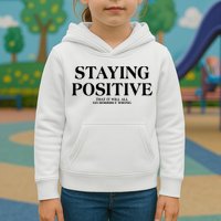 Staying Positive That It Will All Go Horribly Wrong Kids Hoodie