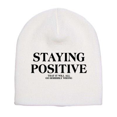 Staying Positive That It Will All Go Horribly Wrong Short Acrylic Beanie