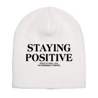 Staying Positive That It Will All Go Horribly Wrong Short Acrylic Beanie